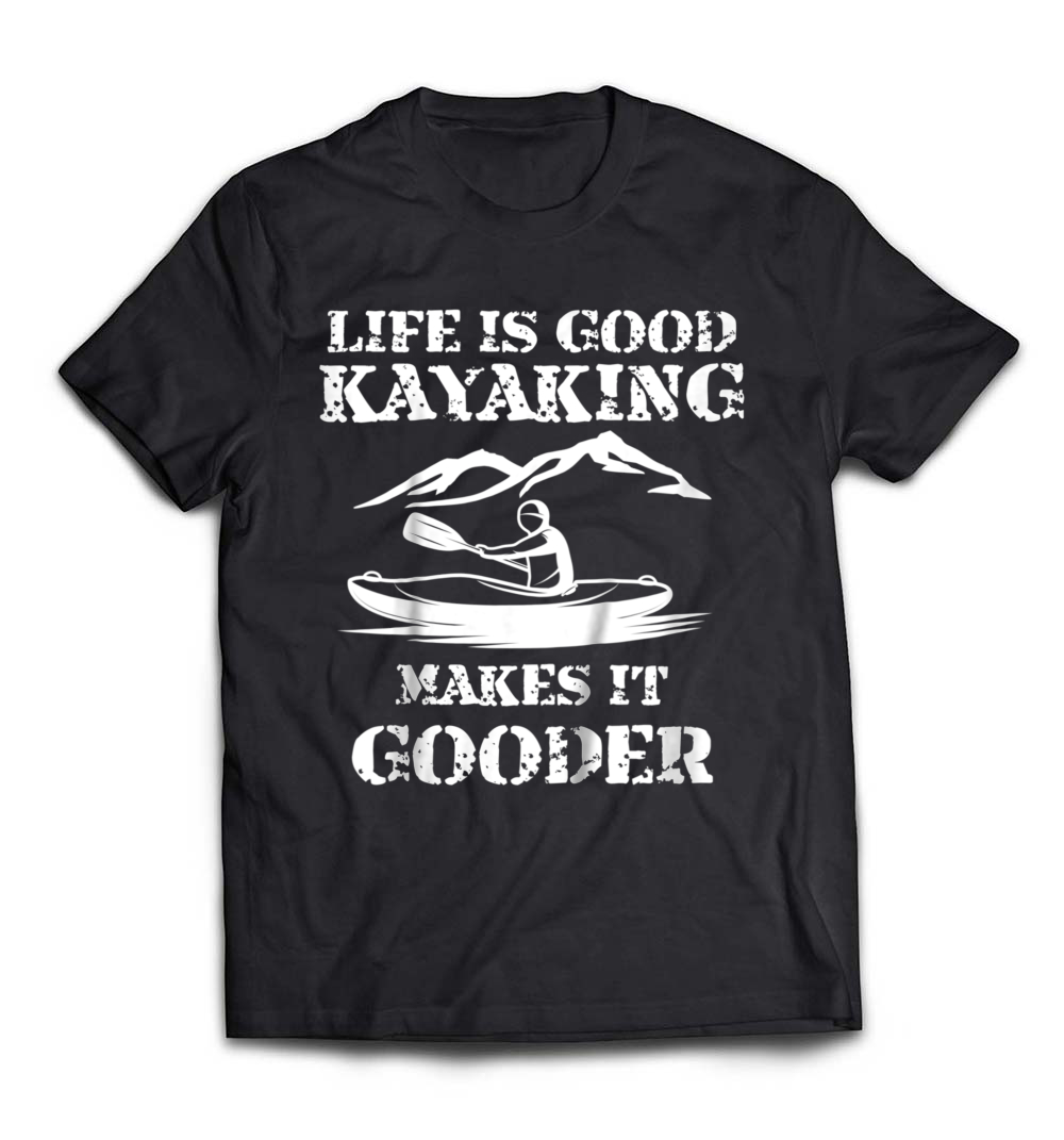 Life Is Good Kayaking Makes It Gooder T-Shirt: A Must-Have for Kayaking Enthusiasts